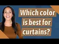 Which color is best for curtains