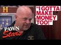 I Gotta Make Money Too 8 BRUTAL NEGOTIATIONS Pawn Stars