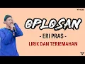 Download Lagu TRENDING!!! Eri Pras - Oplosan l Lirik dan Terjemahan