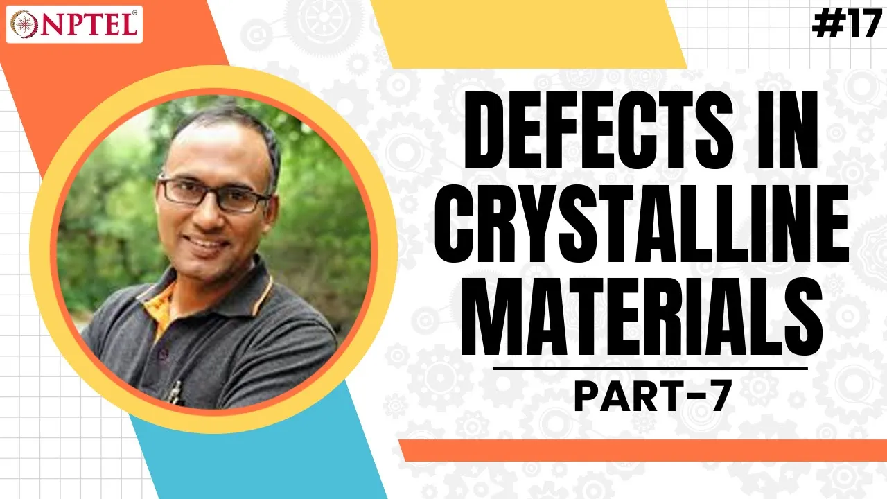 #17 Defects in Crystalline Materials | Part 3 | Basics of Materials Engineering
