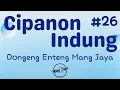 Lagu CIPANON INDUNG 26, Dongeng Enteng Mang Jaya, Carita Sunda @MangJayaOfficial
