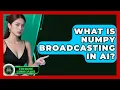 What Is NumPy Broadcasting In AI - AI and Machine Learning Explained