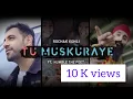 Lagu Tu Muskuraye | Lyrics| Rochak Kohli | World Kindness Anthem