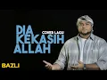 Download Lagu Dia Kekasih Allah - Bazli Cover (Nasyid Popular Lagenda)