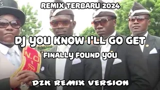DJ YOU KNOW I'LL GO GET REMIX 2024 - Finally Found You ( Dzk Remix Version )