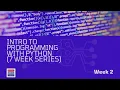 Introduction to Programming using Python 7 Week Series - Week 2