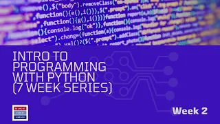 Introduction to Programming using Python 7 Week Series - Week 2