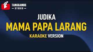 Download Mama Papa Larang - Judika (KARAOKE) MP3