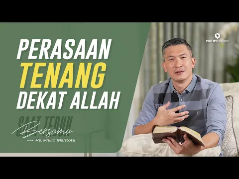 Saat Teduh Bersama - PERASAAN TENANG DEKAT ALLAH | 30 Jan 2021 (Official Philip Mantofa)