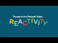 Trends in the Periodic Table Reactivity