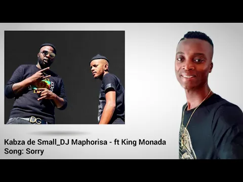 Download MP3 Kabza de Small & DJ Maphorisa ft. King Monada - Sorry