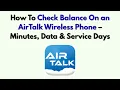 How To Check Balance On an AirTalk Wireless Phone - Minutes Data Service Days