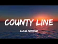 Chase Matthew - County Line (Lyrics)