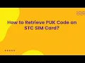 How to Retrieve PUK Code on STC SIM Card