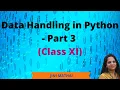Data Handling in Python - Part 3 Class XI