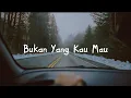Download Lagu Ekhsan - Bukan Yang Kau Mau