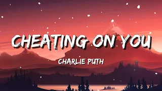 Download Charlie Puth - Cheating on You  Lyric | Ed Sheeran , Justine Skye -  ft. Tyga Lyric Mix MP3