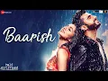 Lagu Baarish | Half Girlfriend | Arjun Kapoor \u0026 Shraddha Kapoor | Tanishk Bagchi