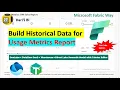 Build Historical Data for Usage Metrics Report - Microsoft Fabric Way