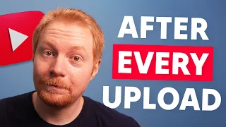 8 Things You Should NEVER Do AFTER Uploading a YouTube Video