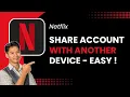 How to Share Netflix Account With Another Device