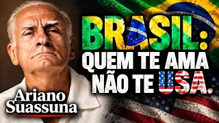 Ariano Suassuna 🇧🇷 Brasil: Quem te ama não de USA
