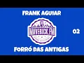 Download Lagu Forró das Antigas Frank Aguiar - MAVERICK FM
