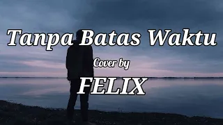 Download Lirik Tanpa Batas Waktu | Cover Felix MP3