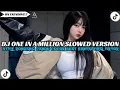 Lagu DJ ONE IN A MILLION SLOWED VERSION  REVERB || STYLE KONDANG CANDU VIRAL TIKTOK 2025