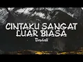 Lagu Dadali - Cintaku Sangat Luar Biasa | Video Lirik