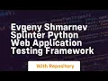 Evgeny shmarnev splinter python web application testing framework