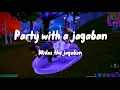 Download Lagu Party with a jagaban - Midas the jagaban (Lyrics)
