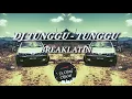 DJ TUNGGU - TUNGGU ( BREAKLATIN ) DJ OLING OFFICIAL