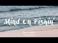 Trace Adkins - Mind On Fishin'(Lyrics)