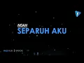 Download Lagu NOAH  - Separuh Aku (Karaoke)
