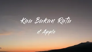 Download d'apple - Kau Bukan Ratu (Official Lyric Video) MP3