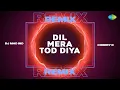 Lagu Dil Mera Tod Diya Remix | DJ MHD IND | Cherry D | Kasoor | Evergreen Romantic Song