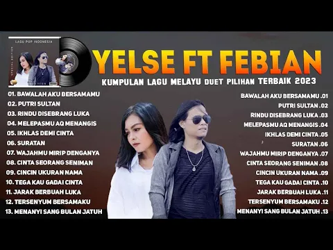 Download MP3 Yelse ft Febian Full Album Audio Terbaru 2023 Terpopuler -  Bawalah Aku Bersamamu, Putri Sultan