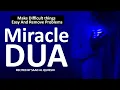 Download Lagu This Miracle Dua Will Make Difficult things Easy And Remove Problems