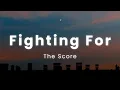 Lagu The Score - Fighting For (Lyrics)
