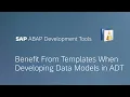 How to Benefit From Templates When Developing Data Models in ADT