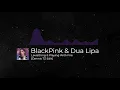 Download Lagu Leviathing \u0026 Playing With Fire - (BlackPink \u0026 Dua Lipa) [Dennis TZ Edit]