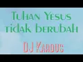 Download Lagu Rohani DJ Kardus _ Tuhan Yesus Tidak Berubah #rohani #jedagjedug#lagurohani