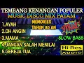 Download Lagu TEMBANG KENANGAN MEMORIES 80 AN POPULER MUSIC DISCO MIX PATAM SLOW BASS PAS UNTUK TEMAN SANTAI 