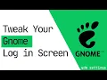 A Nifty Way to Make Your Gnome Login Manager More AWESOME - GDM Settings