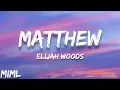 Elijah Woods - Matthew (LYRICS)