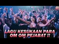 Lagu LAGU KESUKAAN PARA OM OM PEJABAT !!! DJ Terbaru 2023 DJ Dugem Jungle Dutch Full Bass Remix Terbaru