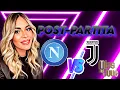 POST PARTITA NAPOLI-JUVE!