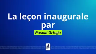 Leçon inaugurale   Pascal Ortega  2026 2027