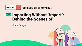 Importing Without import Behind the Scenes of importlib - Bryce Beagle